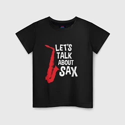 Детская футболка Let's talk about sax