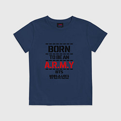 Футболка хлопковая детская Born to be an ARMY BTS, цвет: тёмно-синий
