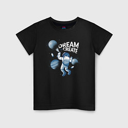 Детская футболка Dream Create