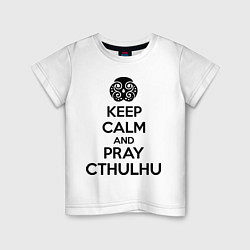 Детская футболка Keep Calm & Pray Cthulhu