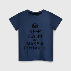 Детская футболка Keep Calm & Make A Pentakill