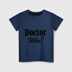 Детская футболка Doctor Who?