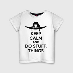 Детская футболка Keep Calm & Do Stuff Things