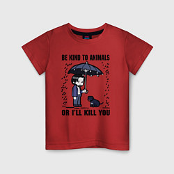 Детская футболка Be kind to animals or I'll kil