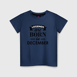 Футболка хлопковая детская Legends are born in december, цвет: тёмно-синий