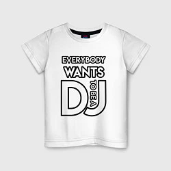 Детская футболка Everybody Wants to be a Dj