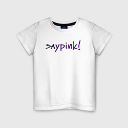 Детская футболка Saypink!