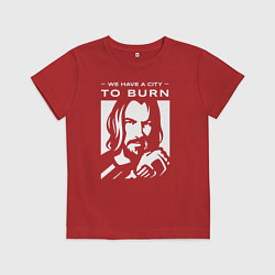 Детская футболка WE HAVE A CITY TO BURN