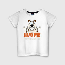 Футболка хлопковая детская Hug Me Im Vaccinated, цвет: белый
