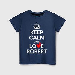 Детская футболка Будь спок и люби Роберта