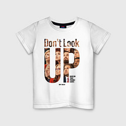 Детская футболка Dont look up - Не смотрите наверх