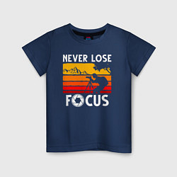 Детская футболка Never lose focus