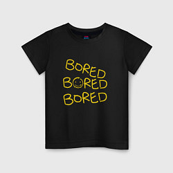 Детская футболка Bored Bored Bored