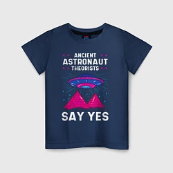 Детская футболка Ancient Astronaut Theorist Say Yes
