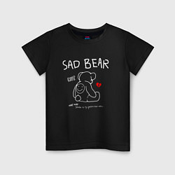Детская футболка SAD BEAR - ГРУСТНЫЙ МИШКА