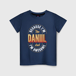 Детская футболка Because Im The Daniil And Im Awesome