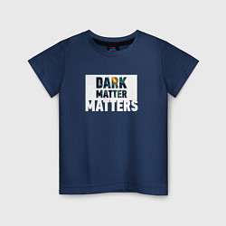 Футболка хлопковая детская Dark matter matters, цвет: тёмно-синий