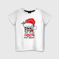 Детская футболка Santa is not dead, skull in red hat, holly