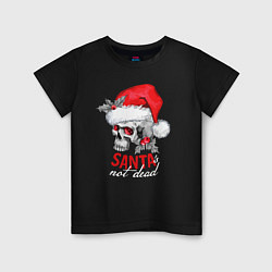 Детская футболка Santa is not dead
