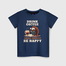 Детская футболка Drink Coffee, Read Books, Be Happy