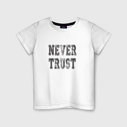 Детская футболка Never trust