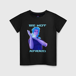 Детская футболка Dottore, Be not Afraid