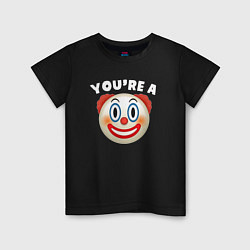 Детская футболка You are clown