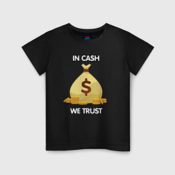 Детская футболка In cash we trust