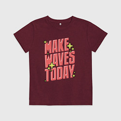 Детская футболка Make waves today