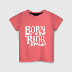 Детская футболка Born to ride - рожденный ездить