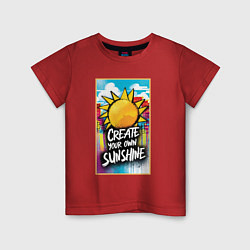 Детская футболка Create your own sunshine