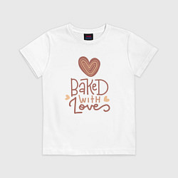 Футболка хлопковая детская Выпечено с любовью, цвет: белый