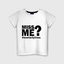 Детская футболка Miss me? Moriarty