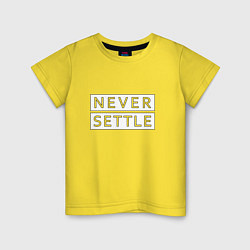 Детская футболка Never Settle