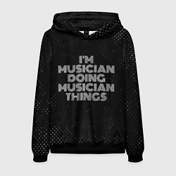 Мужская толстовка Im musician doing musician things: на темном