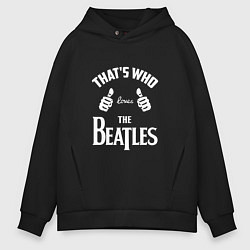 Толстовка оверсайз мужская That's Who Loves The Beatles, цвет: черный