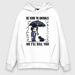 Мужское худи оверсайз Be kind to animals or I'll kil