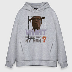 Мужское худи оверсайз What did you say about my mam DR