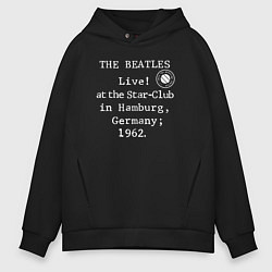 Толстовка оверсайз мужская The Beatles Live! at the Star-Club in Hamburg, Ger, цвет: черный