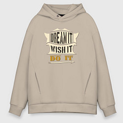 Мужское худи оверсайз Dream it, Wish it, Do it