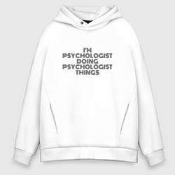 Толстовка оверсайз мужская Im doing psychologist things, цвет: белый