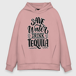 Мужское худи оверсайз Спаси воду - пей текилу