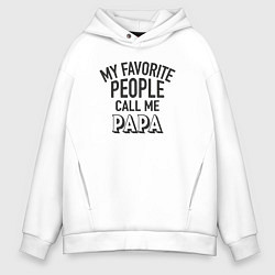 Мужское худи оверсайз Любимые люди зовут меня папой