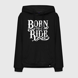 Мужская толстовка-худи Born to ride - рожденный ездить