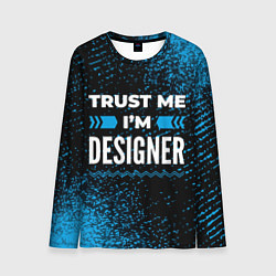 Лонгслив мужской Trust me Im designer dark, цвет: 3D-принт