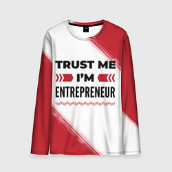 Лонгслив мужской Trust me Im entrepreneur white, цвет: 3D-принт