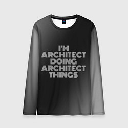 Лонгслив мужской I am architect doing architect things, цвет: 3D-принт