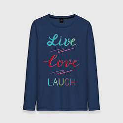 Мужской лонгслив Live love laugh, Живи, люби