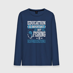 Лонгслив хлопковый мужской Образование важно, но рыбалка важнее, цвет: тёмно-синий