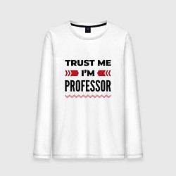 Мужской лонгслив Trust me - Im professor